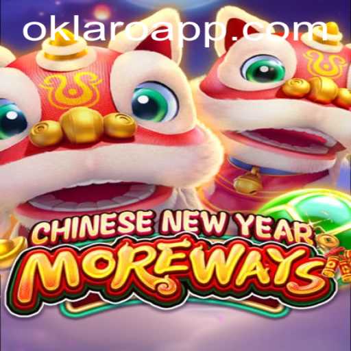 A Comprehensive Guide to CHINESENEWYEARMOREWAYS: Experience the Allure with OKLARO