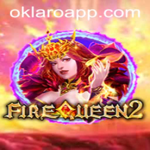 Discovering the World of FireQueen2 - The Next Chapter with OKLARO